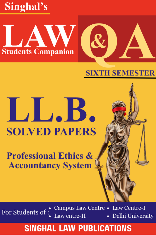 Professional Ethics & Accountancy System | Q&A | 6th Semester | For DU | From 2017-23 | Singhal Law Publication