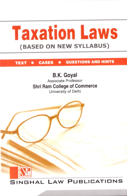 Taxation Laws by B.K. Goyal | Singhal Law Publications