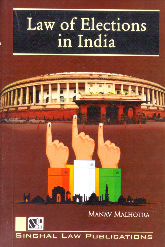 Law of Elections in India by Manav Malhotra | Singhal Law Publications