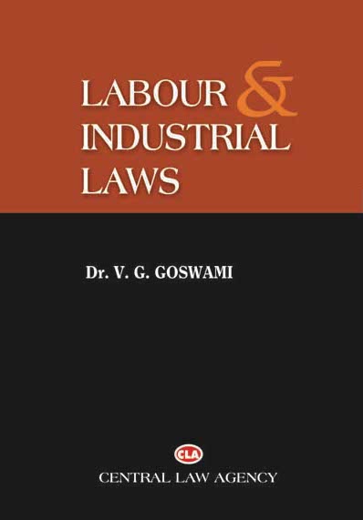 Labour and Industrial Laws by Dr. V. G. Goswami | Central Law Agency