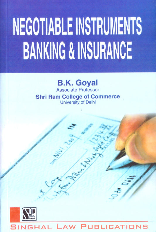 Negotiable Instruments, Banking & Insurance by B. K. Goyal | Singhal Law Publications