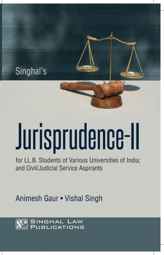 Jurisprudence-II for LL.B. Students and Civil/Judicial Service Aspirants | 2026 | Singhal Law Publications