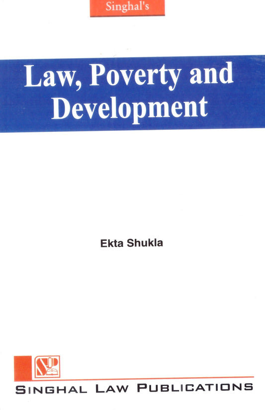 Law, Poverty and Development by Ekta Shukla | Singhal Law Publications