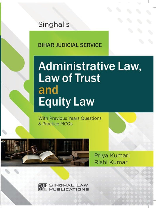 Bihar Judicial Service: Administrative Law, Law of Trust and Equity Law| 2026-27 | Singhal Law Publications
