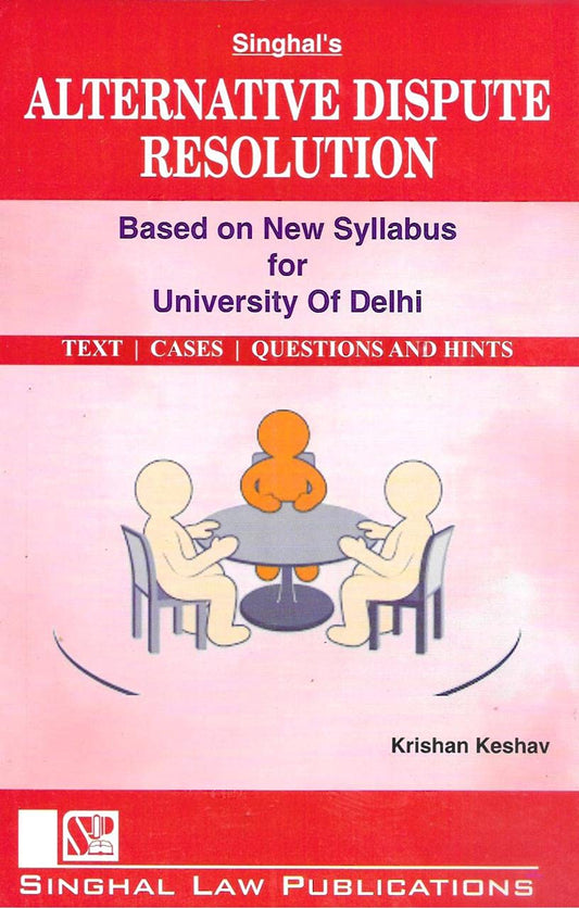 Alternative dispute Resolution Based On New Syllabus (Delhi University) | Singhal Law Publications