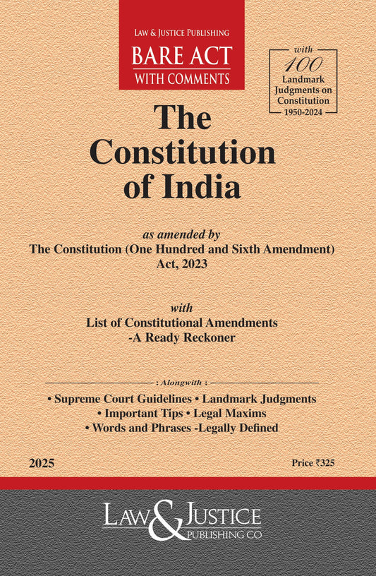 Constitution of India (as amended by One Hundred and Sixth Amendment Act, 2023) with 100 Landmark Judgments and List of Constitutional Amendments - A Ready Reckoner