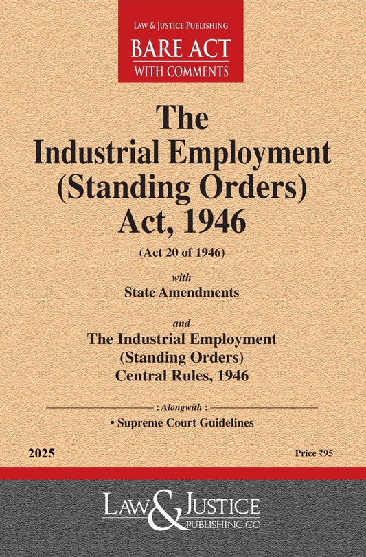 Industrial Employment (Standing Orders) Act, 1946 with State Amendments and Rules