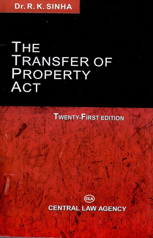 Dr. R.K.Sinha’s THE TRANSFER OF PROPERTY ACT | CLA