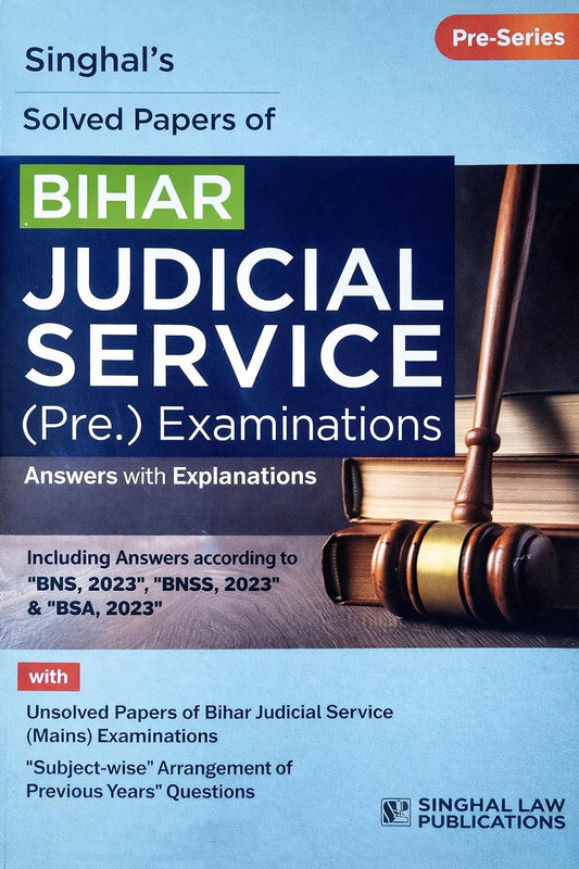 Solved Papers of Bihar Judicial Service (Prelims) Examination | Previous Years’ Questions with Detailed Explanations | Updated as per New Laws| 2026 Edition | Singhal Law Publications
