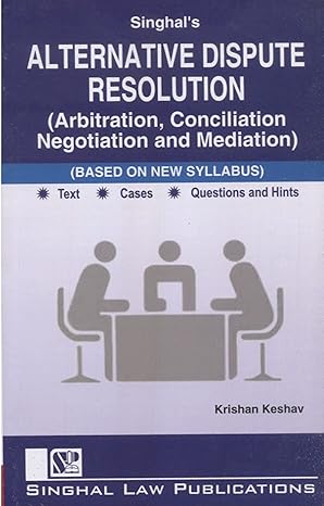 Alternative Dispute Resolution (Arbitration, Conciliation Negotiation and Mediation) for Indraprastha University | Singhal Law Publications