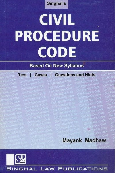 Civil Procedure Code by Mayank Madhaw | Singhal Law Publications
