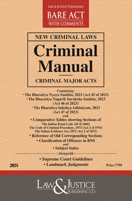 Criminal Manual - New Criminal Laws (Pb) (Containing Bharatiya Nyaya Sanhita, 2023 (Act 45 of 2023), Bharatiya Nagarik Suraksha Sanhita, 2023 (Act 46 of 2023), Bharatiya Sakshya Adhiniyam, 2023 (Act 47 of 2023), with Comparative Tables