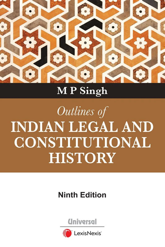 MP Singh's Outlines of Indian Legal and Constitutional History | Lexis Nexis