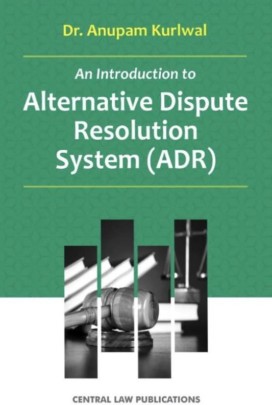 An Introduction to Alternative Dispute Resolution System | ANUPAM KURLWAL | CLP