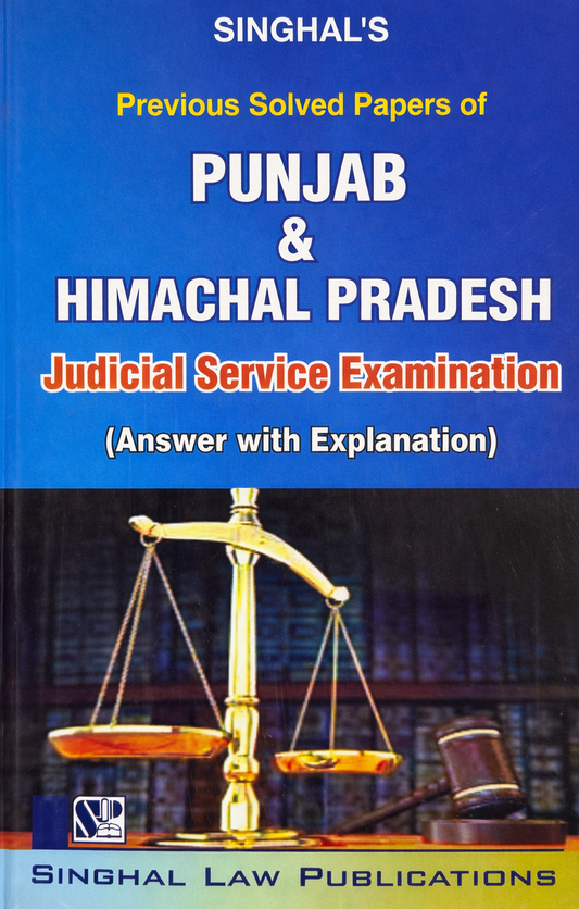 Previous Solved Papers of Punjab & Himachal Pradesh Judicial Service Examination (Answer with Explanation) from 2007 to 2023 | Singhal Law Publication