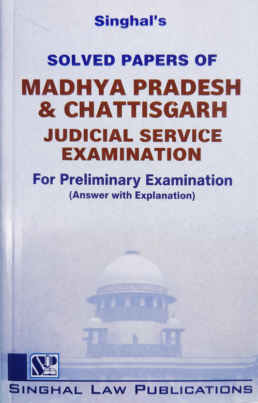Solved Papers of Madhya Pradesh & Chhattisgarh Judicial Service Examination (Preliminary) – Answer with Explanation from 1996 to 2023 | Singhal Law Publication