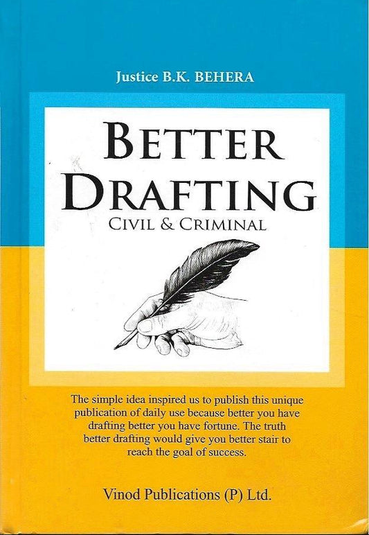 Better Drafting (Civil & Criminal) | Also Containing Tabulated Ready Reckoner on Drafting Under New Criminal Laws by Justice BK Behera | Vinod Publications