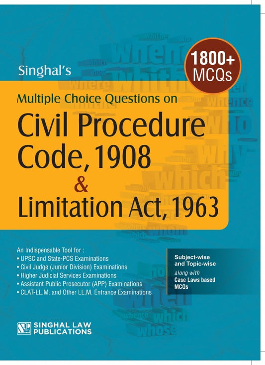 1800+ MCQs | Civil Procedure Code, 1908 & Limitation Act, 1963 | Subject-Wise & Topic-Wise Questions with Case Law Based MCQs | For Judiciary, APO, PCS-J & Law Competitive | Singhal Law Publications