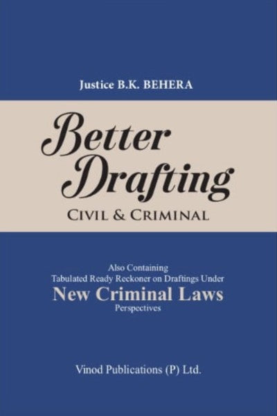 Better Drafting (Civil & Criminal) | Also Containing Tabulated Ready Reckoner on Drafting Under New Criminal Laws by Justice BK Behera | Vinod Publications