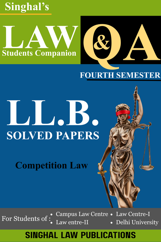 Competition Law | Q&A | 4th Semester | For DU | From 2016-23 | Singhal Law Publication