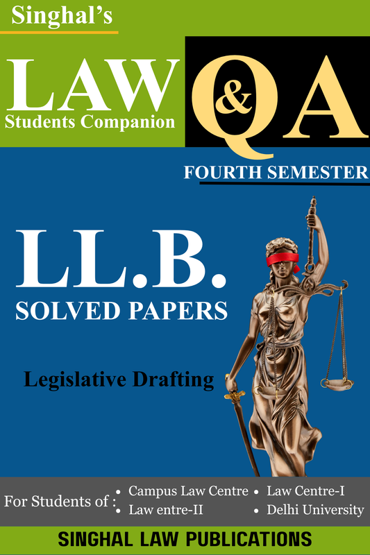 Legislative Drafting | Q&A | 4th Semester | For DU | From 2016-24 | Singhal Law Publication