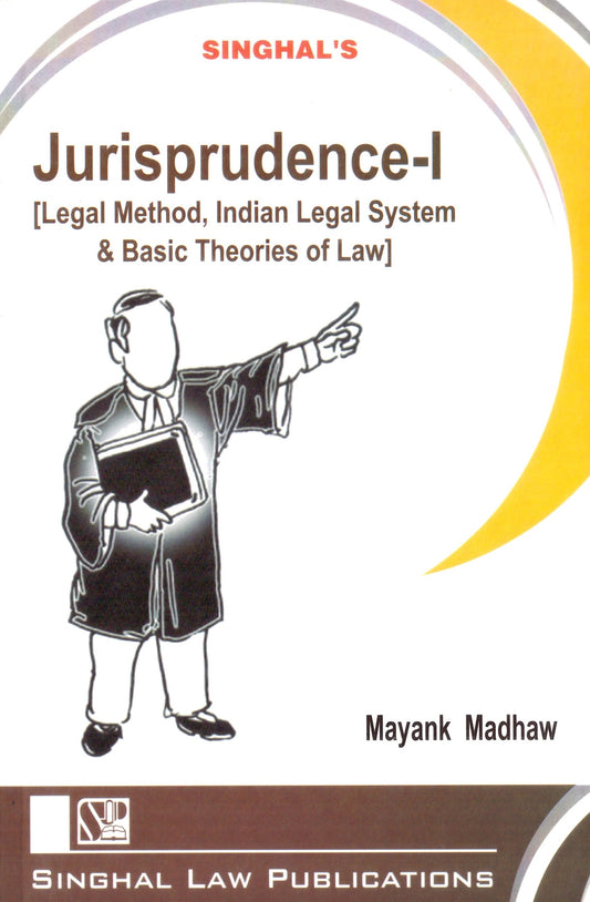 Jurisprudence-I by Mayank Madhaw | Singhal Law Publications