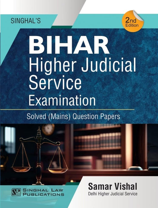 Bihar Higher Judicial Service Mains Solved Papers from 2013-21 | 2nd Edition | Singhal Law Publications