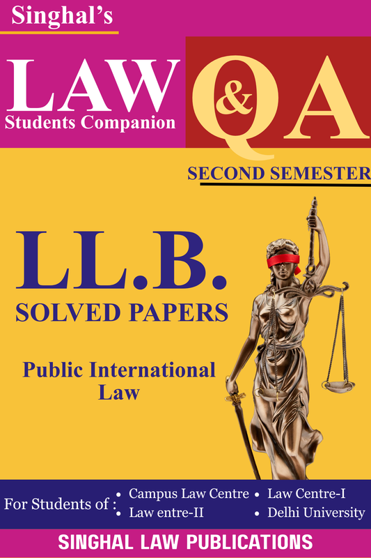 Public International Law | Q&A | 2nd Semester | For DU | From 2016-24 | Singhal Law Publication