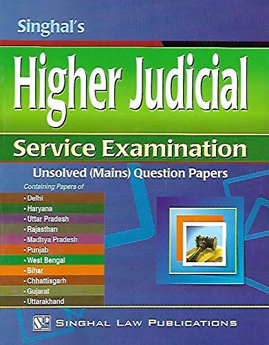 Higher Judicial Service Examination Unsolved (Mains) Questions Papers by Singhal Law Publications