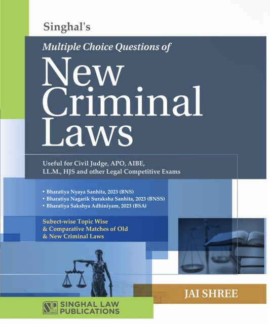 New Criminal Laws | 4100+ Multiple Choice Questions | Useful for Civil Judge, APO, AIBE, LLM, HJS and other Legal Competitive Exams | BNS, BNSS, BSA | Singhal Law Publications
