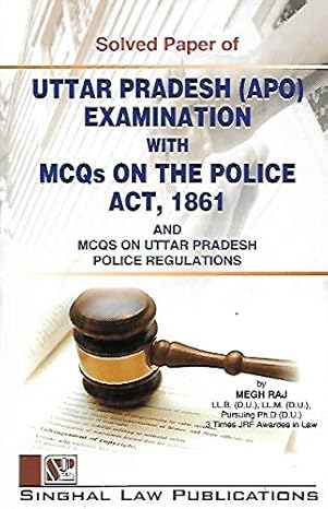 Solved Papers of Uttar Pradesh (APO) Examination with MCQs on the Police Act, 1861 and MCQs on UP Police Regulations with Questions Papers | Singhal Law Publications