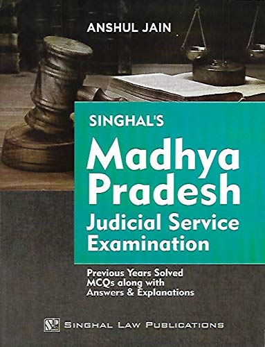 Madhya Pradesh Judicial Service Examination: Previous Years Solved MCQs along with Answers and Explanations | Singhal Law Publications