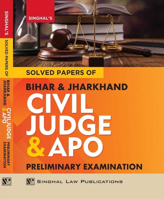 Solved Papers Of Bihar & Jharkhand Civil Judge & APO Preliminary Examination | Singhal Law Publications
