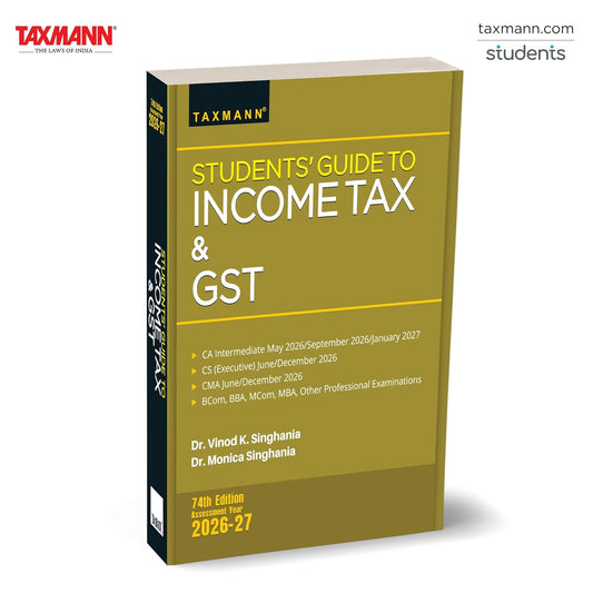 Students' Guide to Income Tax & GST | AY 2026-27 – Comprehensive Textbook that Systematically Bridges Statutory Theory & Practical Computation in Income-tax & GST| Taxmann