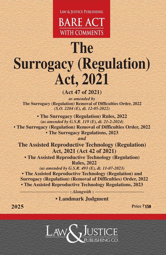 Surrogacy (Regulation) Act, 2021 as amended by the Surrogacy (Regulation Removal of Difficulties Order, 2022) ,with Allied Act, Rules Order and Regulations