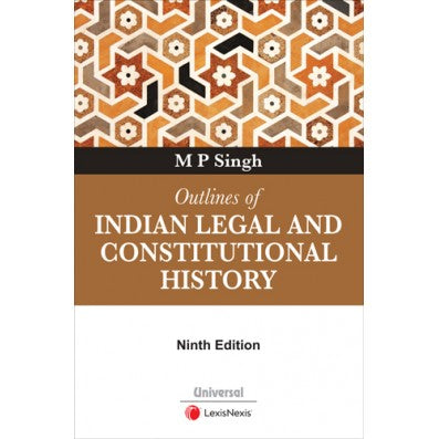 Outlines of Indian Legal and Constitutional History by MP Singh | Lexis Nexis