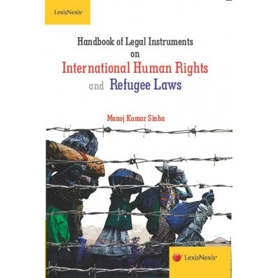 Handbook of Legal Instruments on International Human Rights and Refugee Laws by Manoj Kumar Sinha | Lexis Nexis