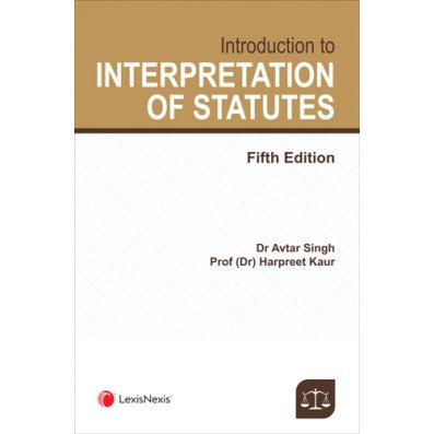 Avtar Singh's Introduction to the Interpretation of Statutes | Lexis Nexis