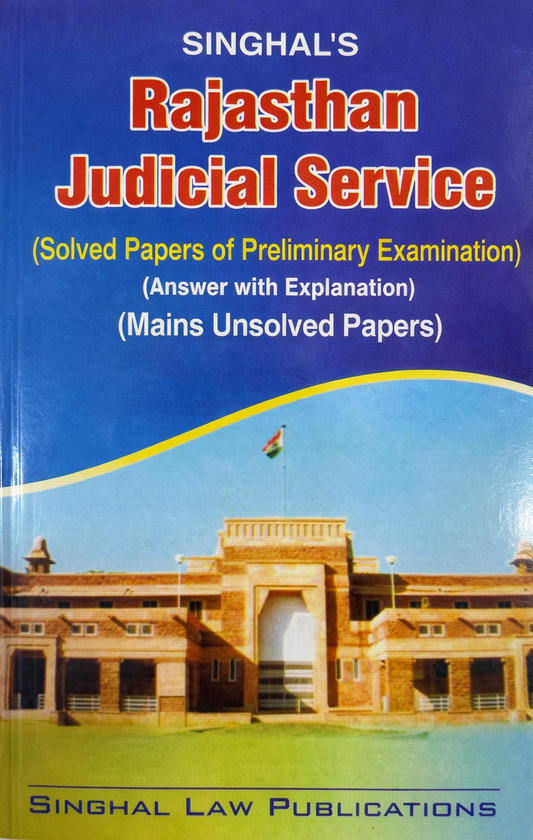 Rajasthan Judicial Service – Solved Papers of Preliminary Examination (Answer with Explanation) & Mains Unsolved Papers from 2011 to 2024 | Singhal Law Publication