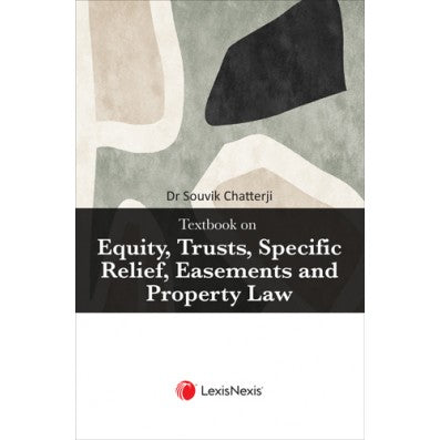 Souvik Chatterji's Textbook on Equity, Trusts, Specific Relief, Easements and Property Law | Lexis Nexis
