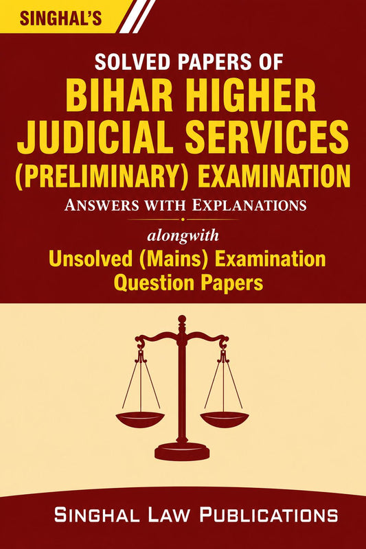 Solved Papers of Bihar Higher Judicial Preliminary Examinations | Unsolved (Mains) Examination Question Papers | Singhal Law Publications